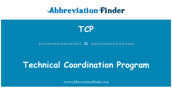 技术协调程序英文定义是Technical Coordination Program,首字母缩写定义是TCP