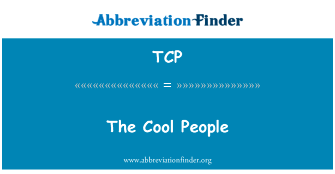 很酷的人英文定义是The Cool People,首字母缩写定义是TCP