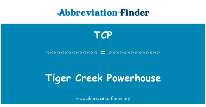 老虎溪厂房英文定义是Tiger Creek Powerhouse,首字母缩写定义是TCP