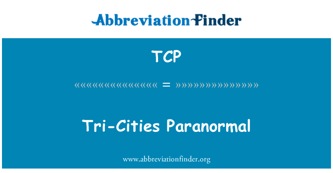 三城市超自然现象英文定义是Tri-Cities Paranormal,首字母缩写定义是TCP