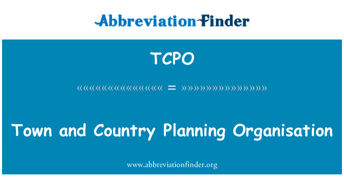 城镇和国家计划组织英文定义是Town and Country Planning Organisation,首字母缩写定义是TCPO
