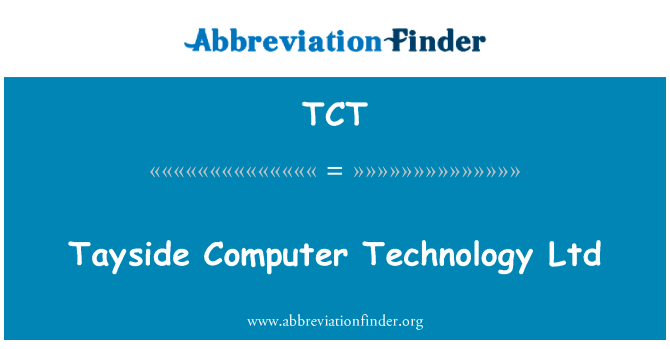 泰赛德区电脑技术有限公司英文定义是Tayside Computer Technology Ltd,首字母缩写定义是TCT