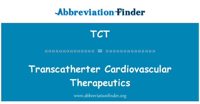 肝心血管治疗英文定义是Transcatherter Cardiovascular Therapeutics,首字母缩写定义是TCT