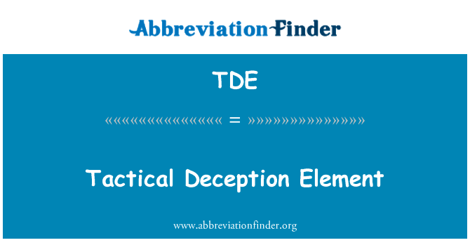 战术欺骗元素英文定义是Tactical Deception Element,首字母缩写定义是TDE