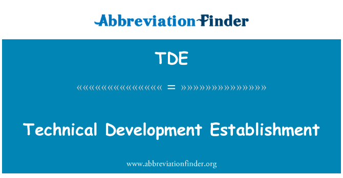 技术发展建立英文定义是Technical Development Establishment,首字母缩写定义是TDE