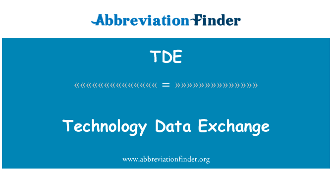 技术数据交换英文定义是Technology Data Exchange,首字母缩写定义是TDE
