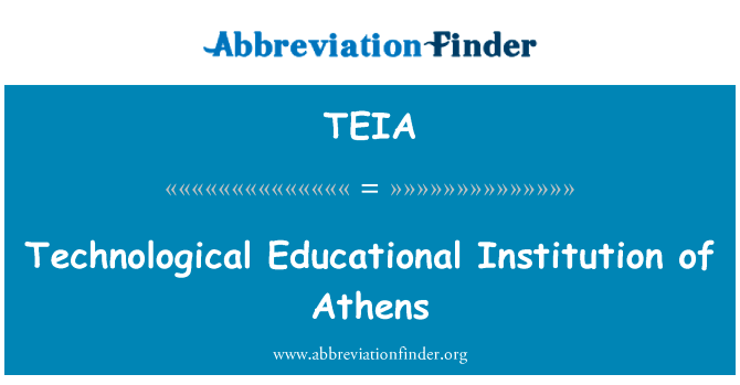 雅典的技术教育机构英文定义是Technological Educational Institution of Athens,首字母缩写定义是TEIA
