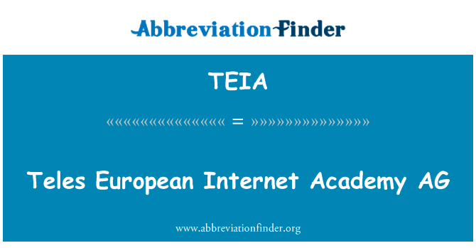 德国泰利欧洲互联网奥斯卡公司英文定义是Teles European Internet Academy AG,首字母缩写定义是TEIA