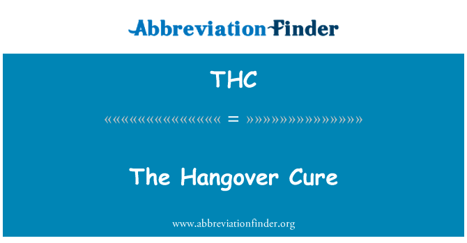 治疗宿醉的药英文定义是The Hangover Cure,首字母缩写定义是THC