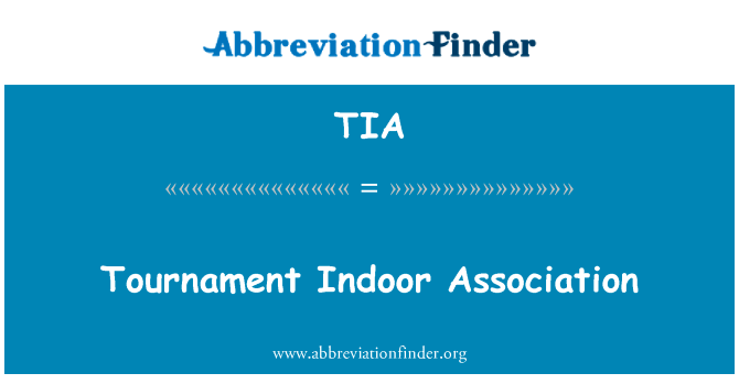世界杯室内协会英文定义是Tournament Indoor Association,首字母缩写定义是TIA