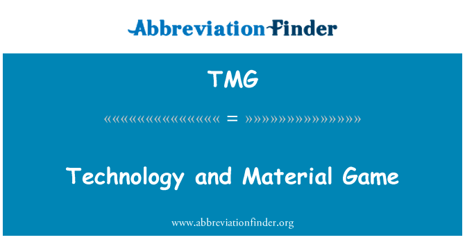 技术和材料的游戏英文定义是Technology and Material Game,首字母缩写定义是TMG