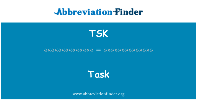 任务英文定义是Task,首字母缩写定义是TSK