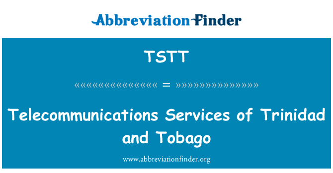 特立尼达和多巴哥的电讯服务英文定义是Telecommunications Services of Trinidad and Tobago,首字母缩写定义是TSTT