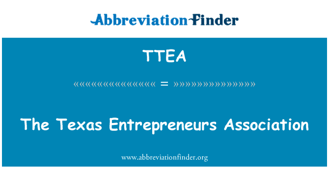 德克萨斯州企业家协会英文定义是The Texas Entrepreneurs Association,首字母缩写定义是TTEA