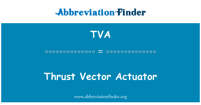 推力矢量作动器英文定义是Thrust Vector Actuator,首字母缩写定义是TVA
