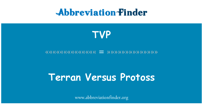 人族和神族英文定义是Terran Versus Protoss,首字母缩写定义是TVP