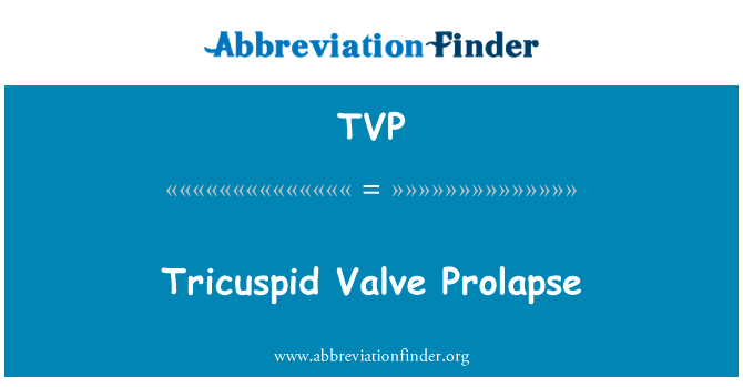 三尖瓣脱垂英文定义是Tricuspid Valve Prolapse,首字母缩写定义是TVP