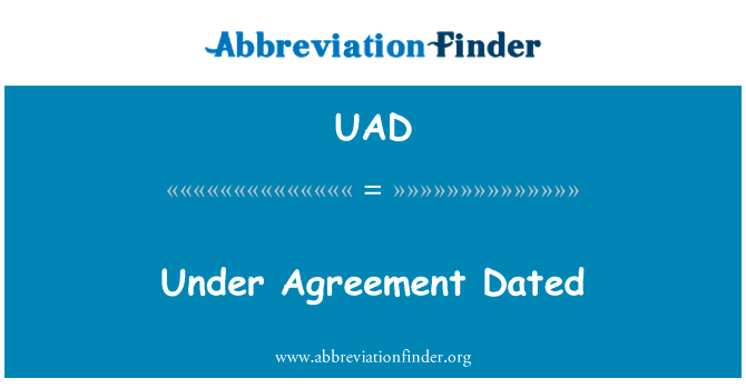 根据协议日英文定义是Under Agreement Dated,首字母缩写定义是UAD
