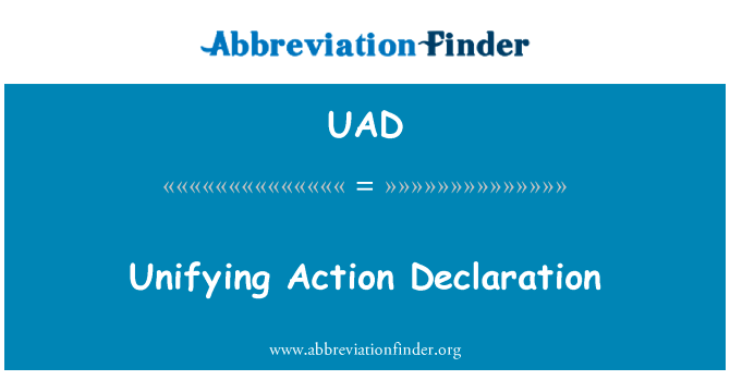 统一行动宣言 》英文定义是Unifying Action Declaration,首字母缩写定义是UAD