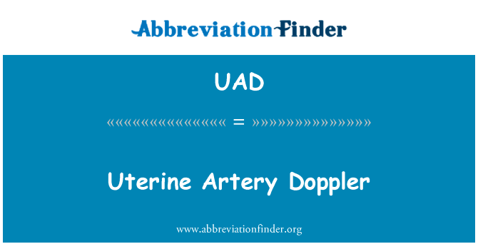 子宫动脉多普勒英文定义是Uterine Artery Doppler,首字母缩写定义是UAD