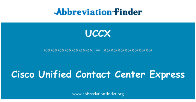 Cisco Unified Contact Center Express的定义