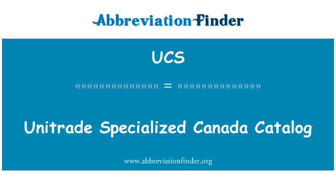 环专业加拿大目录英文定义是Unitrade Specialized Canada Catalog,首字母缩写定义是UCS