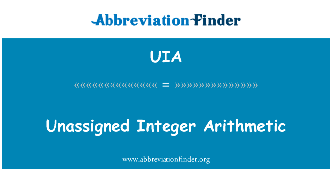 未分配的整数算法英文定义是Unassigned Integer Arithmetic,首字母缩写定义是UIA
