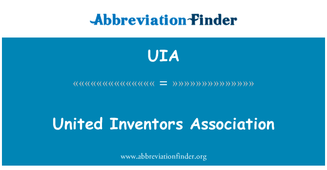 美国的发明家协会英文定义是United Inventors Association,首字母缩写定义是UIA