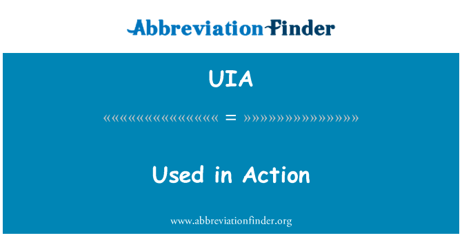 在行动中使用英文定义是Used in Action,首字母缩写定义是UIA