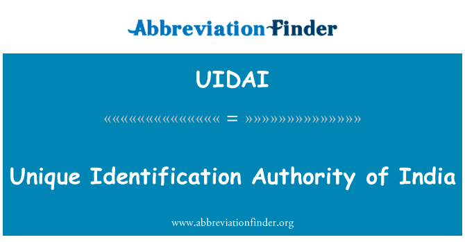 唯一标识权威的印度英文定义是Unique Identification Authority of India,首字母缩写定义是UIDAI