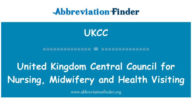 护士、 助产士和保健访问联合王国中央理事会英文定义是United Kingdom Central Council for Nursing, Midwifery and Health Visiting,首字母缩写定义是UKCC
