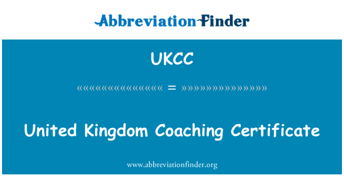 英国教练证书英文定义是United Kingdom Coaching Certificate,首字母缩写定义是UKCC