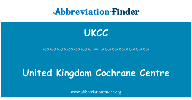 联合王国 cochrane 协作网中心英文定义是United Kingdom Cochrane Centre,首字母缩写定义是UKCC