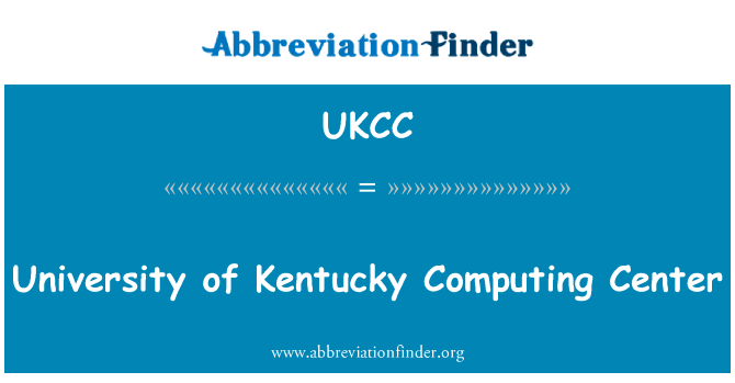 肯塔基大学计算中心英文定义是University of Kentucky Computing Center,首字母缩写定义是UKCC