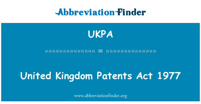 联合王国专利法令 》 1977英文定义是United Kingdom Patents Act 1977,首字母缩写定义是UKPA