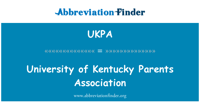 肯塔基大学家长协会英文定义是University of Kentucky Parents Association,首字母缩写定义是UKPA