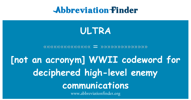 [not an acronym] WWII codeword for deciphered high-level enemy communications的定义