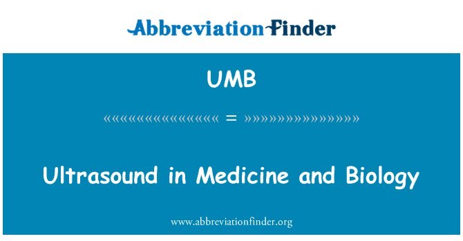 在医学和生物学超声英文定义是Ultrasound in Medicine and Biology,首字母缩写定义是UMB