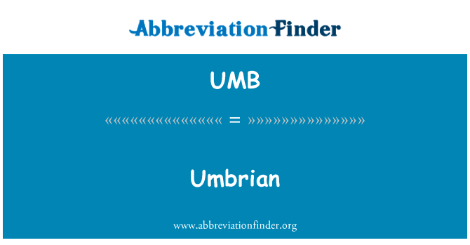 翁布里亚英文定义是Umbrian,首字母缩写定义是UMB