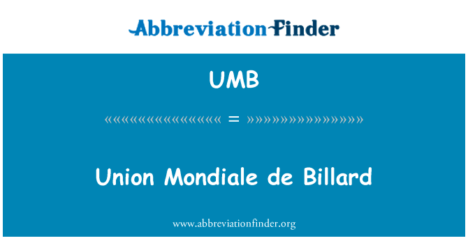 联盟的短波 de Billard英文定义是Union Mondiale de Billard,首字母缩写定义是UMB