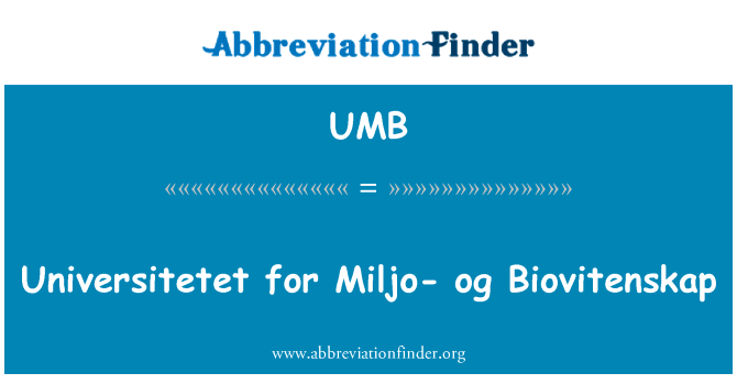 Miljo og Biovitenskap 的 Universitetet英文定义是Universitetet for Miljo- og Biovitenskap,首字母缩写定义是UMB