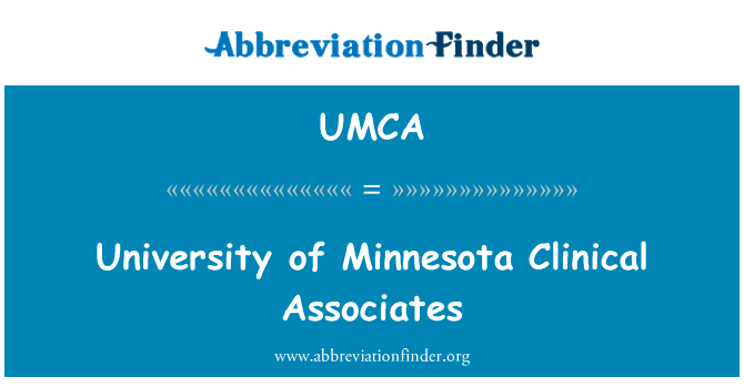 明尼苏达大学临床同伙英文定义是University of Minnesota Clinical Associates,首字母缩写定义是UMCA