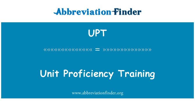 单位专精训练英文定义是Unit Proficiency Training,首字母缩写定义是UPT