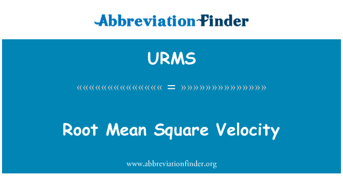 均方根速度英文定义是Root Mean Square Velocity,首字母缩写定义是URMS