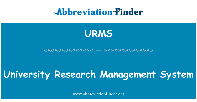 高校科研管理系统英文定义是University Research Management System,首字母缩写定义是URMS