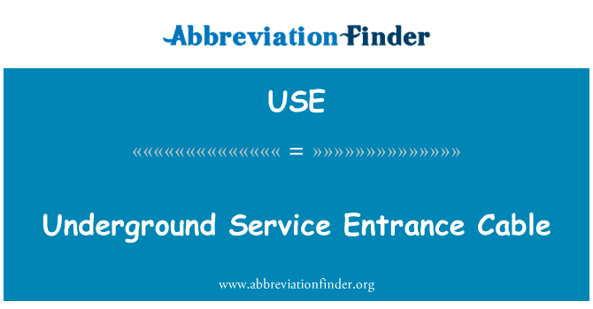 地下服务入口缆线英文定义是Underground Service Entrance Cable,首字母缩写定义是USE