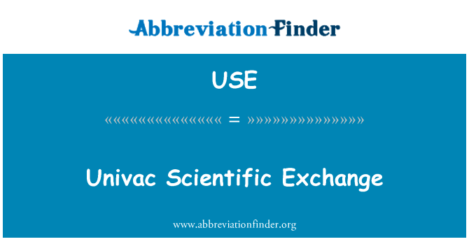 Univac 科学交流英文定义是Univac Scientific Exchange,首字母缩写定义是USE