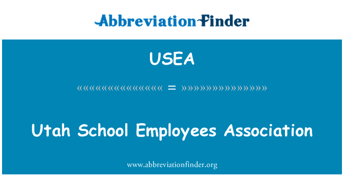 犹他州学校员工协会英文定义是Utah School Employees Association,首字母缩写定义是USEA