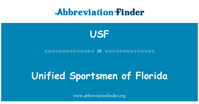 佛罗里达州的统一的运动员英文定义是Unified Sportsmen of Florida,首字母缩写定义是USF