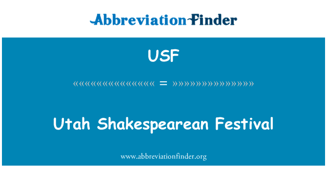 犹他州莎士比亚节英文定义是Utah Shakespearean Festival,首字母缩写定义是USF